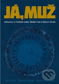 Kniha: Já, muž (Jan David, Václav Něměček a Zdeněk Weber). True Self, 2019 Kniha: Já, muž (Jan David, Václav Něměček a Zdeněk Weber). True Self, 2019