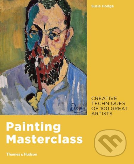 Kniha: Painting Masterclass (Susie Hodge). Thames & Hudson, 2019 Kniha: Painting Masterclass (Susie Hodge). Thames & Hudson, 2019