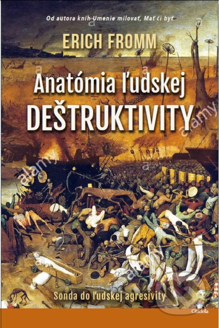Kniha: Anatómia ľudskej deštruktivity (Erich Fromm). Citadella, 2019 Kniha: Anatómia ľudskej deštruktivity (Erich Fromm). Citadella, 2019