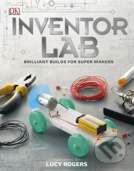 Kniha: Inventor Lab (Dorling Kindersley). Dorling Kindersley, 2019 Kniha: Inventor Lab (Dorling Kindersley). Dorling Kindersley, 2019