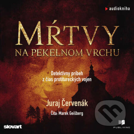 Audiokniha: Mŕtvy na Pekelnom vrchu (Juraj Červenák). Publixing, Slovart, 2019 Audiokniha: Mŕtvy na Pekelnom vrchu (Juraj Červenák). Publixing, Slovart, 2019