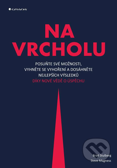 Kniha: Na vrcholu (Brad Stulberg a Steve Magness). Grada, 2019 Kniha: Na vrcholu (Brad Stulberg a Steve Magness). Grada, 2019