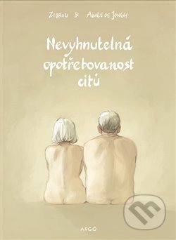 Kniha: Nevyhnutelná opotřebovanost citů (Aimée de Jongh). Argo, 2019 Kniha: Nevyhnutelná opotřebovanost citů (Aimée de Jongh). Argo, 2019