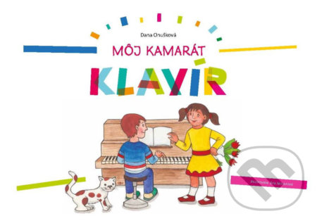 Kniha: Môj kamarát klavír (Dana Onušková). EQUILIBRIA, 2019 Kniha: Môj kamarát klavír (Dana Onušková). EQUILIBRIA, 2019