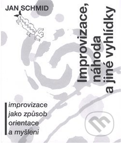 Kniha: Improvizace, náhoda a jiné vyhlídky (Jan Schmid). Nakladatelství Studio Y, 2019 Kniha: Improvizace, náhoda a jiné vyhlídky (Jan Schmid). Nakladatelství Studio Y, 2019