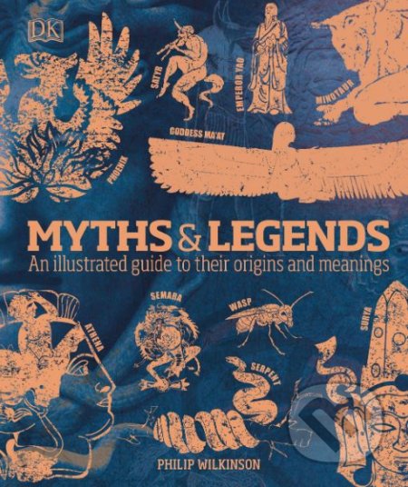 Myths and Legends - Philip Wilkinson, Dorling Kindersley, 2019