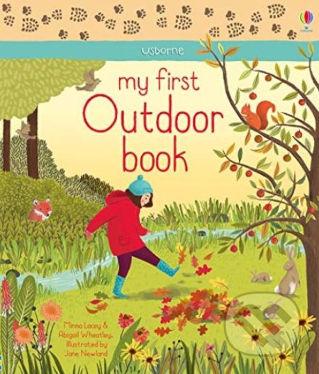 My First Outdoor Book - Minna Lacey, Abigail Wheatley, Jane Newland (ilustrácie), Usborne, 2019
