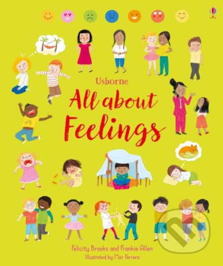 Kniha: All about Feelings (Felicity Brooks a Frankie Allen). Usborne, 2019 Kniha: All about Feelings (Felicity Brooks a Frankie Allen). Usborne, 2019