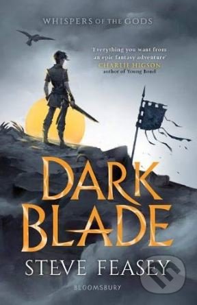 Kniha: Dark Blade: Whispers of the Gods (Steve Feasey). Bloomsbury, 2019 Kniha: Dark Blade: Whispers of the Gods (Steve Feasey). Bloomsbury, 2019