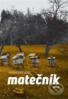 Kniha: Matečník (Malgorzata Lebda). Weles, 2019 Kniha: Matečník (Malgorzata Lebda). Weles, 2019