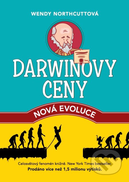 E-kniha: Darwinovy ceny: Nová evoluce (Wendy Northcutt). XYZ, 2016 E-kniha: Darwinovy ceny: Nová evoluce (Wendy Northcutt). XYZ, 2016