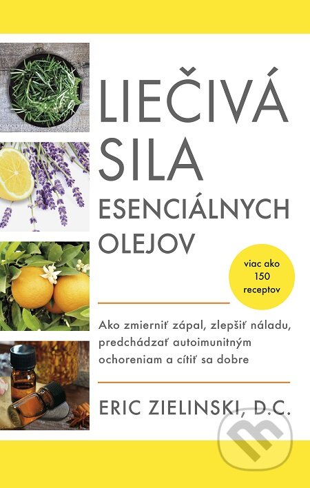 E-kniha: Liečivá sila esenciálnych olejov (Eric Zielinski). Tatran, 2019 E-kniha: Liečivá sila esenciálnych olejov (Eric Zielinski). Tatran, 2019