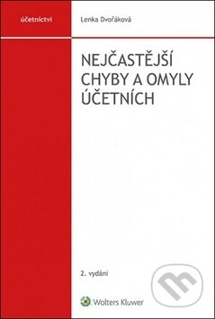 Kniha: Nejčastější chyby a omyly účetních (Lenka Dvořáková). Wolters Kluwer ČR, 2019 Kniha: Nejčastější chyby a omyly účetních (Lenka Dvořáková). Wolters Kluwer ČR, 2019