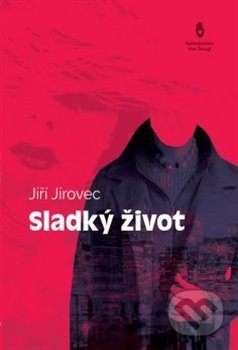 Kniha: Sladký život (Jiří Jírovec). Štengl Petr, 2019 Kniha: Sladký život (Jiří Jírovec). Štengl Petr, 2019