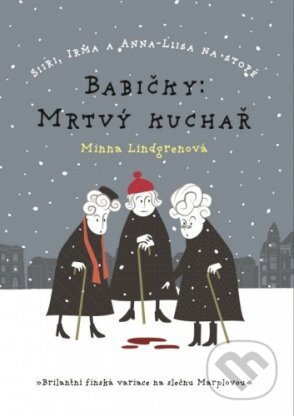 E-kniha: Babičky: Mrtvý kuchař (Minna Lindgren). XYZ, 2015 E-kniha: Babičky: Mrtvý kuchař (Minna Lindgren). XYZ, 2015