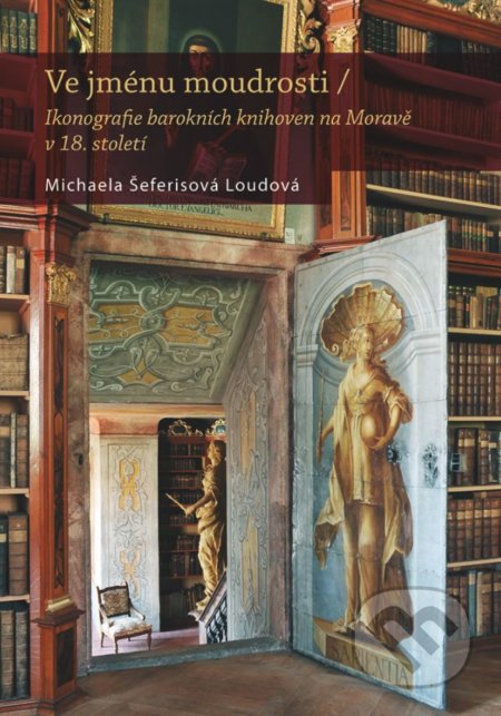 Kniha: Ve jménu moudrosti (Michaela Šeferisová Loudová). Nakladatelství Lidové noviny, 2019 Kniha: Ve jménu moudrosti (Michaela Šeferisová Loudová). Nakladatelství Lidové noviny, 2019