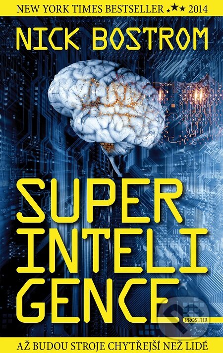 E-kniha: Superinteligence (Nick Bostrom). Prostor, 2018 E-kniha: Superinteligence (Nick Bostrom). Prostor, 2018