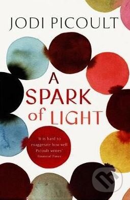 Kniha: A Spark of Light (Jodi Picoult). Hodder and Stoughton, 2019 Kniha: A Spark of Light (Jodi Picoult). Hodder and Stoughton, 2019