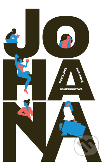 E-kniha: Johana (Alena Scheinostová, Pavla Horáková a Zuzana Dostálová). Paseka, 2018 E-kniha: Johana (Alena Scheinostová, Pavla Horáková a Zuzana Dostálová). Paseka, 2018