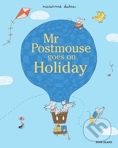 Kniha: Mr Postmouse Goes on Holiday (Greet Pauwelijn a Marianne Dubuc). Book Island, 2017 Kniha: Mr Postmouse Goes on Holiday (Greet Pauwelijn a Marianne Dubuc). Book Island, 2017