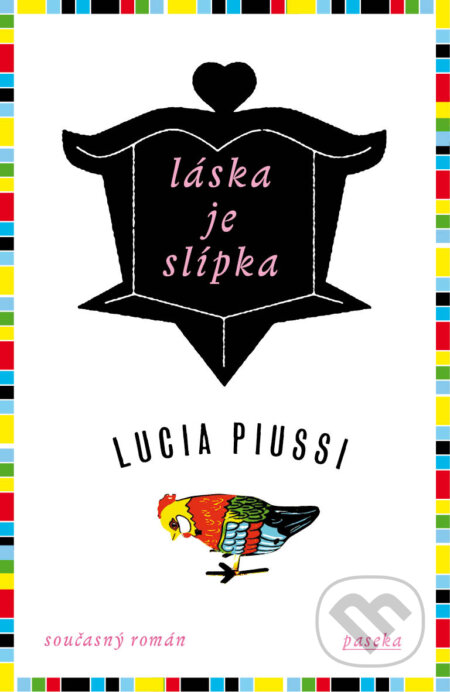 E-kniha: Láska je slípka (Lucia Piussi). Paseka, 2013 E-kniha: Láska je slípka (Lucia Piussi). Paseka, 2013