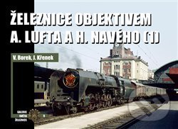 Kniha: Železnice objektivem A. Lufta a H. Navého 1 (Vladislav Borek). Corona, 2019 Kniha: Železnice objektivem A. Lufta a H. Navého 1 (Vladislav Borek). Corona, 2019