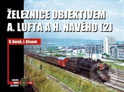 Kniha: Železnice objektivem A. Lufta a H. Navého (2) (Vladislav Borek). Corona, 2019 Kniha: Železnice objektivem A. Lufta a H. Navého (2) (Vladislav Borek). Corona, 2019