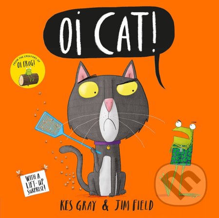 Kniha: Oi Cat! (Jim Field a Kes Gray). , 2017 Kniha: Oi Cat! (Jim Field a Kes Gray). , 2017