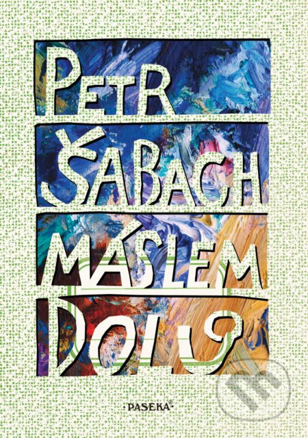 E-kniha: Máslem dolů (Petr Šabach). Paseka, 2012 E-kniha: Máslem dolů (Petr Šabach). Paseka, 2012