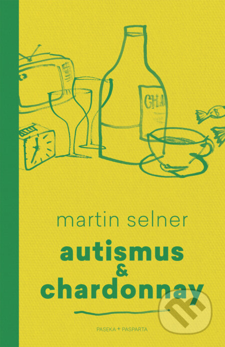 E-kniha: Autismus & Chardonnay (Martin Selner). Paseka, 2017 E-kniha: Autismus & Chardonnay (Martin Selner). Paseka, 2017