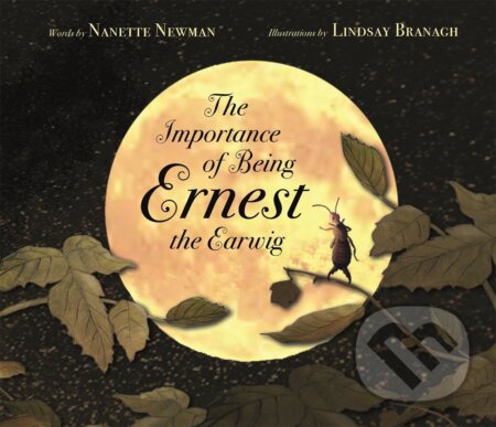 Kniha: The Importance of Being Ernest the Earwig (Nanette Newman). , 2017 Kniha: The Importance of Being Ernest the Earwig (Nanette Newman). , 2017