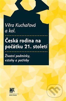 Kniha: Česká rodina na počátku 21. století (Věra Kuchařová). SLON, 2019 Kniha: Česká rodina na počátku 21. století (Věra Kuchařová). SLON, 2019