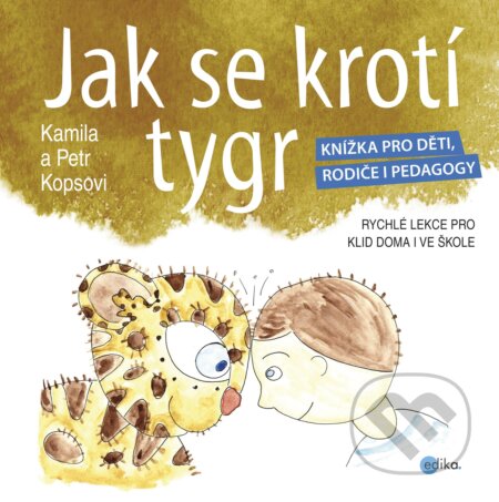 E-kniha: Jak se krotí tygr (Kamila Kopsová a Petr Kops). Edika, 2015 E-kniha: Jak se krotí tygr (Kamila Kopsová a Petr Kops). Edika, 2015