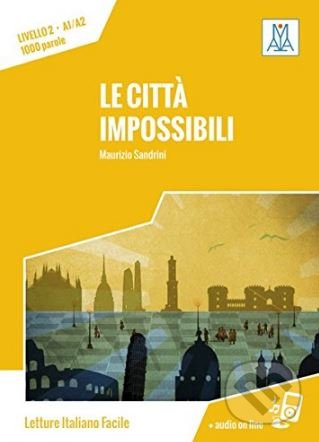 Kniha: Le città impossibili (Maurizio Sandrini). Alma Edizioni, 2015 Kniha: Le città impossibili (Maurizio Sandrini). Alma Edizioni, 2015
