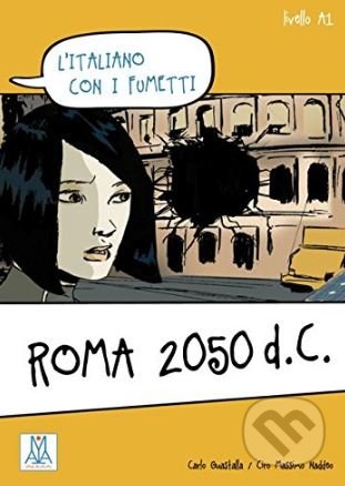 Kniha: Roma 2050 d.C. (Carlo Guastalla a Ciro Massimo Naddeo). Alma Edizioni, 2013 Kniha: Roma 2050 d.C. (Carlo Guastalla a Ciro Massimo Naddeo). Alma Edizioni, 2013