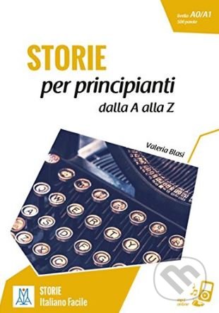 Kniha: STORIE per principianti - dalla A alla Z (Valeria Blasi). Alma Edizioni, 2017 Kniha: STORIE per principianti - dalla A alla Z (Valeria Blasi). Alma Edizioni, 2017