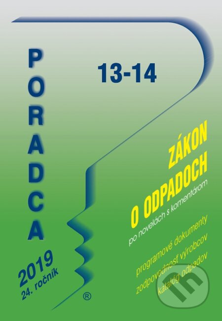 Kniha: Poradca 13-14/2019 - Zákon o odpadoch s komentárom (Poradca s.r.o.). Poradca s.r.o., 2019 Kniha: Poradca 13-14/2019 - Zákon o odpadoch s komentárom (Poradca s.r.o.). Poradca s.r.o., 2019