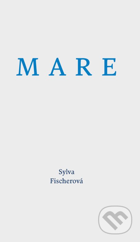 E-kniha: Mare (Sylva Fischerová). Druhé město, 2013 E-kniha: Mare (Sylva Fischerová). Druhé město, 2013