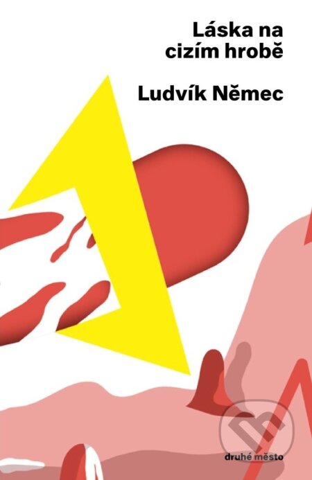 E-kniha: Láska na cizím hrobě (Ludvík Němec). Druhé město, 2013 E-kniha: Láska na cizím hrobě (Ludvík Němec). Druhé město, 2013