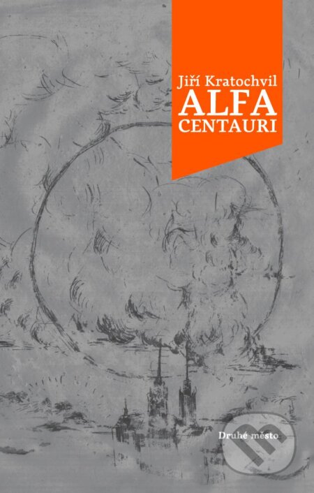 E-kniha: Alfa Centauri (Jiří Kratochvil). Druhé město, 2013 E-kniha: Alfa Centauri (Jiří Kratochvil). Druhé město, 2013