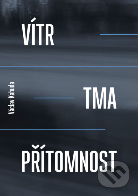 E-kniha: Vítr, tma, přítomnost (Václav Kahuda). Druhé město, 2014 E-kniha: Vítr, tma, přítomnost (Václav Kahuda). Druhé město, 2014