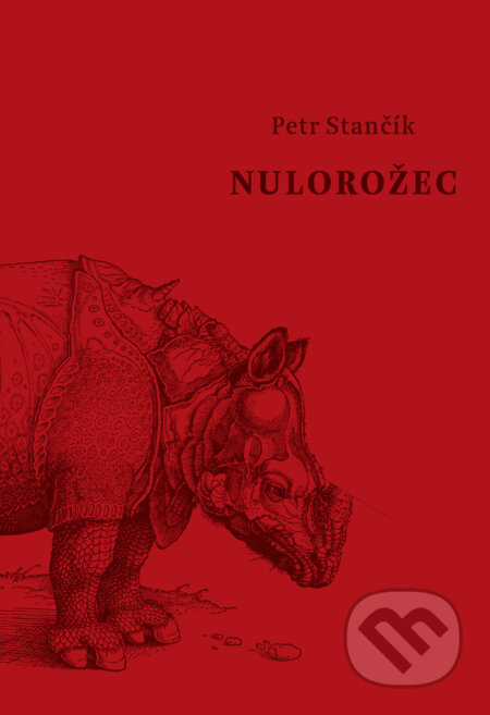 E-kniha: Nulorožec (Petr Stančík). Druhé město, 2018 E-kniha: Nulorožec (Petr Stančík). Druhé město, 2018