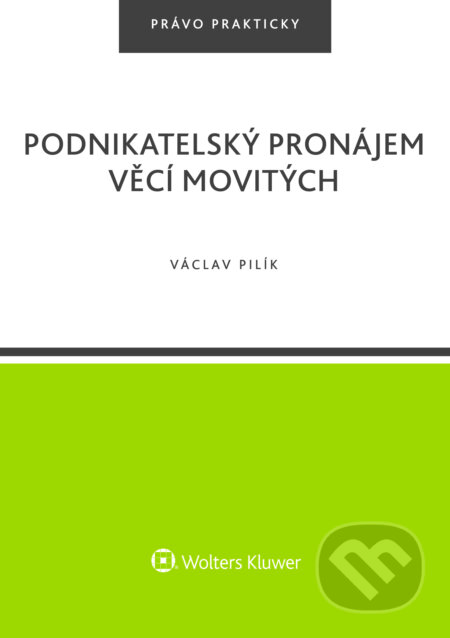 E-kniha: Podnikatelský pronájem věcí movitých (Václav Pilík). Wolters Kluwer ČR, 2018 E-kniha: Podnikatelský pronájem věcí movitých (Václav Pilík). Wolters Kluwer ČR, 2018