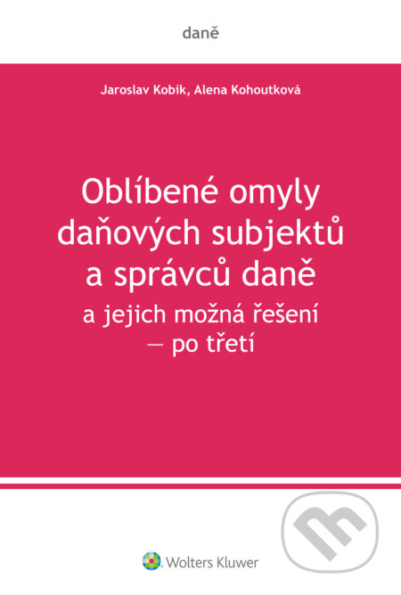 E-kniha: Oblíbené omyly daňových subjektů a správců daně a jejich možná řešení – po třetí (Jaroslav Kobík). Wolters Kluwer ČR, 2018 E-kniha: Oblíbené omyly daňových subjektů a správců daně a jejich možná řešení – po třetí (Jaroslav Kobík). Wolters Kluwer ČR, 2018