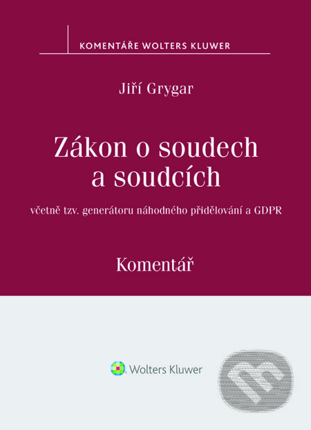 E-kniha: Zákon o soudech a soudcích. Komentář (Jiří Grygar). Wolters Kluwer ČR, 2018 E-kniha: Zákon o soudech a soudcích. Komentář (Jiří Grygar). Wolters Kluwer ČR, 2018