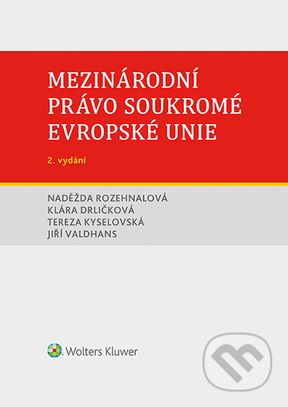 E-kniha: Mezinárodní právo soukromé Evropské unie, 2. vydání (Naděžda Rozehnalová). Wolters Kluwer ČR, 2018 E-kniha: Mezinárodní právo soukromé Evropské unie, 2. vydání (Naděžda Rozehnalová). Wolters Kluwer ČR, 2018