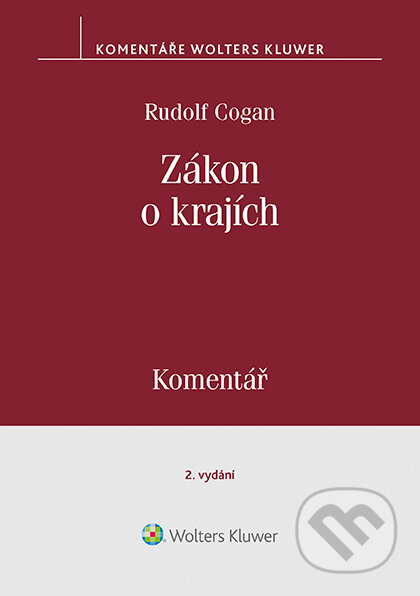 E-kniha: Zákon o krajích (č. 129/2000 Sb.). Komentář - 2. vydání (Rudolf Cogan). Wolters Kluwer ČR, 2018 E-kniha: Zákon o krajích (č. 129/2000 Sb.). Komentář - 2. vydání (Rudolf Cogan). Wolters Kluwer ČR, 2018