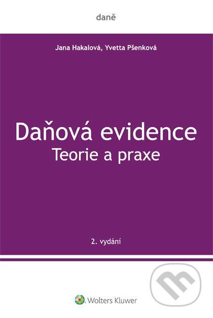 E-kniha: Daňová evidence - Teorie a praxe (Jana Hakalová). Wolters Kluwer ČR, 2019 E-kniha: Daňová evidence - Teorie a praxe (Jana Hakalová). Wolters Kluwer ČR, 2019