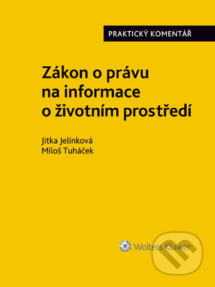 E-kniha: Zákon o právu na informace o životním prostředí. Praktický komentář (Miloš Tuháček). Wolters Kluwer ČR, 2019 E-kniha: Zákon o právu na informace o životním prostředí. Praktický komentář (Miloš Tuháček). Wolters Kluwer ČR, 2019