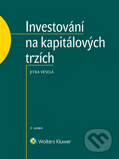 E-kniha: Investování na kapitálových trzích - 3. vydání (Jitka Veselá). Wolters Kluwer ČR, 2019 E-kniha: Investování na kapitálových trzích - 3. vydání (Jitka Veselá). Wolters Kluwer ČR, 2019
